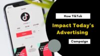 How TikTok Videos Impact Today's Advertising Campaign?